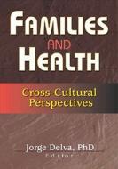 Families And Health di Jorge Delva edito da Taylor & Francis Inc