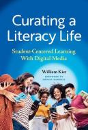 Curating A Literacy Life di William Kist edito da Teachers' College Press