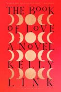 The Book of Love di Kelly Link edito da RANDOM HOUSE