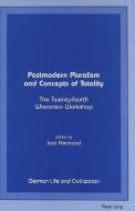 Postmodern Pluralism and Concepts of Totality edito da Lang, Peter