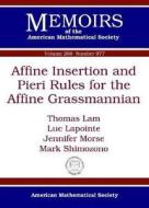 Affine Insertion And Pieri Rules For The Affine Grassmannian di Thomas Lam, Luc Lapointe, Jennifer Morse, Mark Shimozono edito da American Mathematical Society