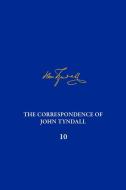 The Correspondence Of John Tyndall, Volume 10 edito da University Of Pittsburgh Press
