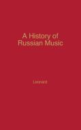 A History of Russian Music di Richard Anthony Leonard, Unknown edito da Greenwood Press