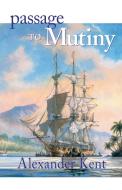 Passage to Mutiny di Alexander Kent edito da McBooks Press