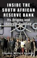 Inside The South African Reserve Bank di Stephen Mitford Goodson edito da Black House Publishing