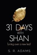 31 DAYS with SHAN: Turning over a new leaf di S. R. Adams edito da LIGHTNING SOURCE INC