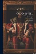 O'donnell: A National Tale di Lady Morgan edito da LEGARE STREET PR