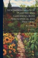 New Improvements of Planting and Gardening, Both Philosophical and Practical di Richard Bradley edito da Creative Media Partners, LLC
