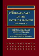 Catania's Primary Care Of The Anterior Segment di Louis J. Catania, Brian S. Armitage edito da Taylor & Francis Ltd