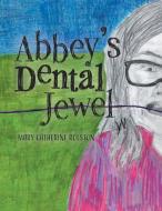 Abbey's Dental Jewel di Mary Catherine Rolston edito da FriesenPress