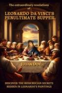 Leonardo Da Vinci's Penultimate Supper di Julian Doyle edito da Independently Published