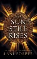 The Sun Still Rises di Ronie Kendig, Julie Hall, Jill Williamson edito da TIDE POOL PR