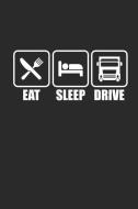 Eat Sleep Drive: Notizbuch Lkw Notebook Trucker Journal 6x9 Lined di Peppo Krafter edito da INDEPENDENTLY PUBLISHED