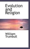 Evolution And Religion di William Trumbull edito da Bibliolife