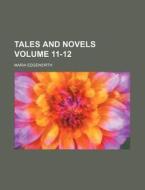 Tales and Novels Volume 11-12 di Maria Edgeworth edito da Rarebooksclub.com