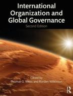 International Organization and Global Governance di Thomas G. Weiss edito da Taylor & Francis Ltd