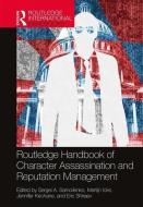 Routledge Handbook Of Character Assassination And Reputation Management edito da Taylor & Francis Ltd