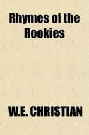 Rhymes Of The Rookies di W.e. Christian edito da General Books
