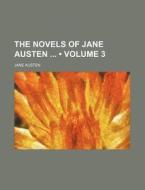 The Novels Of Jane Austen (volume 3) di Jane Austen edito da General Books Llc