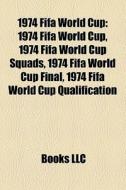 1974 Fifa World Cup: 1974 Fifa World Cup di Books Llc edito da Books LLC, Wiki Series