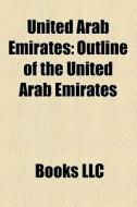 United Arab Emirates di Books Llc edito da Books LLC, Reference Series