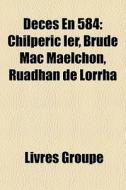 Chilperic Ier, Brude Mac Maelchon, Ruadhan De Lorrha di Source Wikipedia edito da General Books Llc