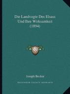 Die Landvogte Des Elsass Und Ihre Wirksamkeit (1894) di Joseph Becker edito da Kessinger Publishing