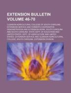 Extension Bulletin Volume 46-70 di Clemson Agricultural Service edito da Rarebooksclub.com