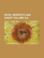 Wool Markets and Sheep Volume 8-9 di Books Group edito da Rarebooksclub.com