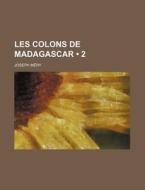 Les Colons De Madagascar (2 ) di Joseph Mery edito da General Books Llc