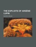 The Exploits of Arsene Lupin di Maurice Leblanc edito da Rarebooksclub.com