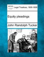 Equity Pleadings di John Randolph Tucker edito da Gale Ecco, Making of Modern Law
