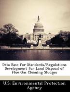 Data Base For Standards/regulations Development For Land Disposal Of Flue Gas Cleaning Sludges edito da Bibliogov