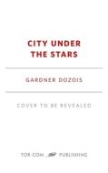 City Under the Stars di Gardner Dozois, Michael Swanwick edito da TOR BOOKS