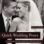 Quick Wedding Poses di Eric Lockstein edito da Lulu.com