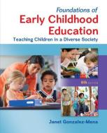 Foundations of Early Childhood Education with Connect Access Card di Janet Gonzalez-Mena edito da MCGRAW HILL BOOK CO