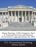 House Hearing, 112th Congress, Part 6 edito da Bibliogov