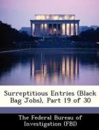 Surreptitious Entries (black Bag Jobs), Part 19 Of 30 edito da Bibliogov