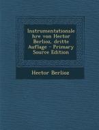 Instrumentationslehre Von Hector Berlioz, Dritte Auflage di Hector Berlioz edito da Nabu Press