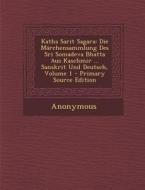 Katha Sarit Sagara: Die Marchensammlung Des Sri Somadeva Bhatta Aus Kaschmir ... Sanskrit Und Deutsch, Volume 1 di Anonymous edito da Nabu Press