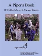 A Piper's Book of Children's Songs & Nursery Rhymes di P/M Ray de Lang G Delanghe edito da Lulu.com