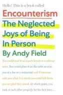Encounterism: The Neglected Joys of Being in Person di Andy Field edito da W W NORTON & CO