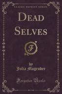 Dead Selves (classic Reprint) di Julia Magruder edito da Forgotten Books