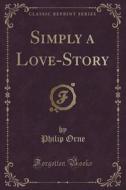 Simply A Love-story (classic Reprint) di Philip Orne edito da Forgotten Books