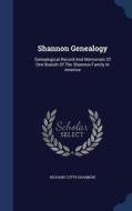 Shannon Genealogy di Richard Cutts Shannon edito da Sagwan Press