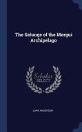 The Selungs of the Mergui Archipelago di John Anderson edito da CHIZINE PUBN