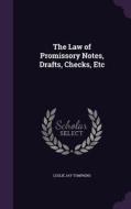 The Law Of Promissory Notes, Drafts, Checks, Etc di Leslie Jay Tompkins edito da Palala Press