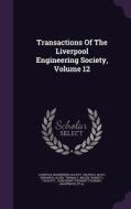 Transactions Of The Liverpool Engineering Society, Volume 12 di Liverpool Engineering Society edito da Palala Press