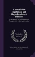 A Treatise On Hysterical And Hypochondriacal Diseases di Pomme Pierre 1735-1812, Berkenhout John 1730?-1791 edito da Palala Press