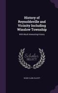 History Of Reynoldsville And Vicinity Including Winslow Township di Ward Clark Elliott edito da Palala Press